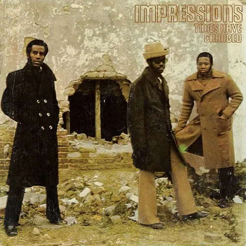 Impressions - Times Have Changed