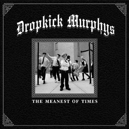 Dropkick Murphys - Meanest of Times
