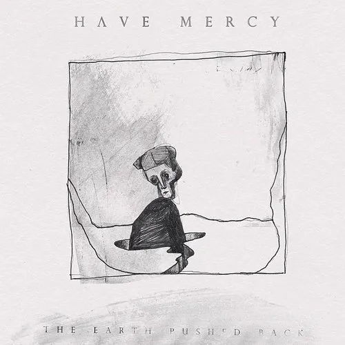 Have Mercy - The Earth Pushed Back vinyl record cover