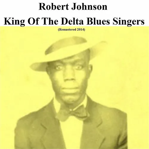 Robert Johnson - King Of The Delta Blues Singers (Bonus Tracks)