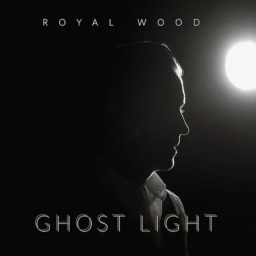 Royal Wood - Ghost Light (Can)