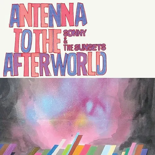 Sonny And The Sunsets - Antenna to the Afterworld vinyl record cover