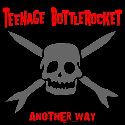 Teenage Bottlerocket - Another Way