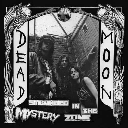 Dead Moon - Stranded In The Mystery Zone [Remastered] [Reissue]