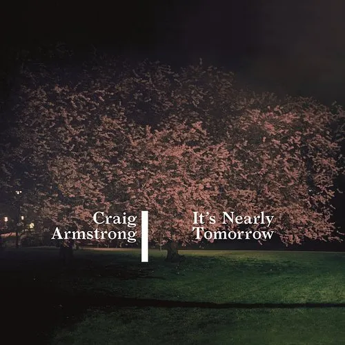 Craig Armstrong - It's Nearly Tomorrow (Uk)
