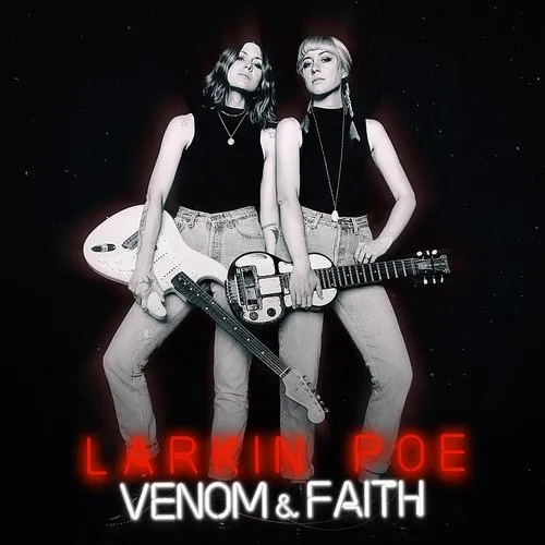 Larkin Poe - Venom & Faith (Uk)