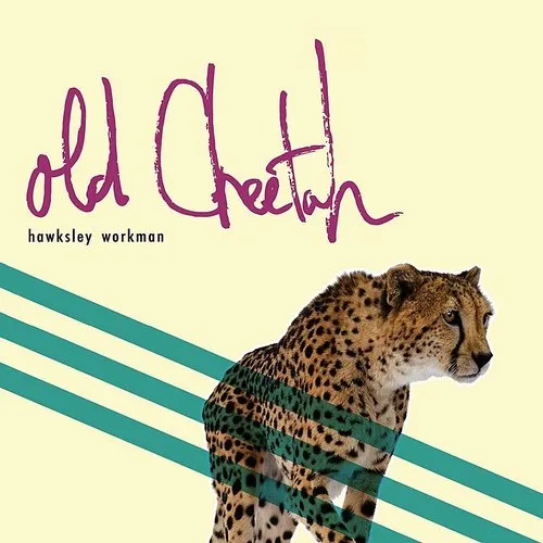 Hawksley Workman - Old Cheetah (Can)