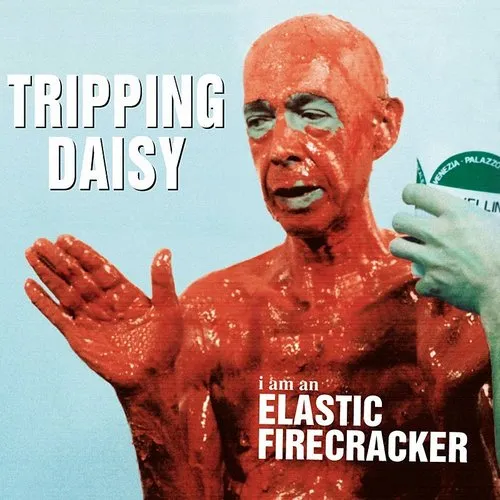 Tripping Daisy - I Am An Elastic Firecracker vinyl record cover
