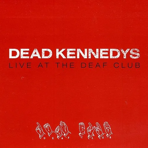 Dead Kennedys - Live At The Deaf Club (Uk)