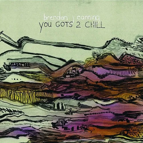 Brendan Canning - You Gots 2 Chill vinyl record cover