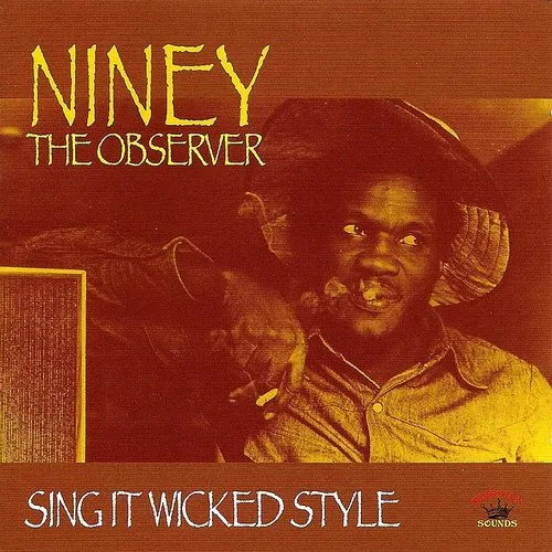 Niney The Observer - Sing It Wicked Style vinyl record cover