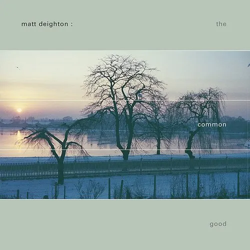 Matt Deighton - Common Good [Import]