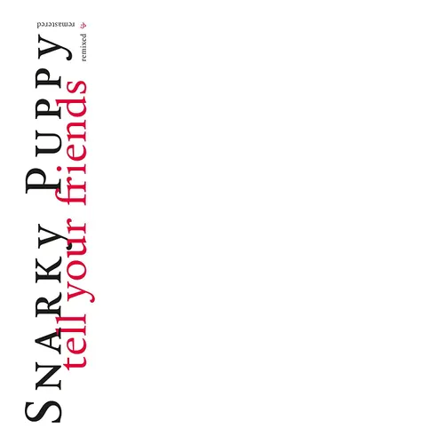 Snarky Puppy - Tell Your Friends: 10 Year Anniversary [LP]