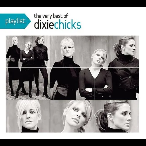 The Chicks - Playlist: The Very Best Of The Dixie Chicks