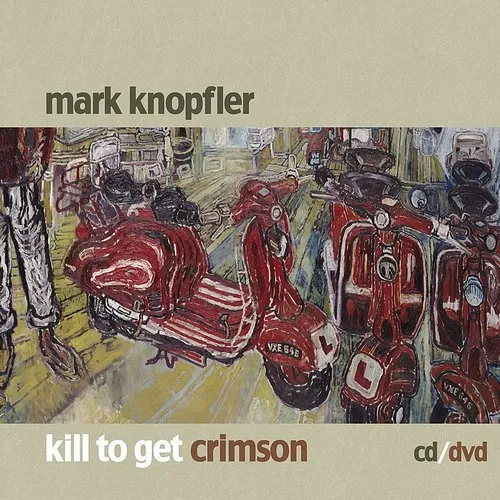 Mark Knopfler - Kill To Get Crimson