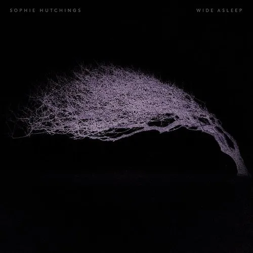 Sophie Hutchings - Wide Asleep