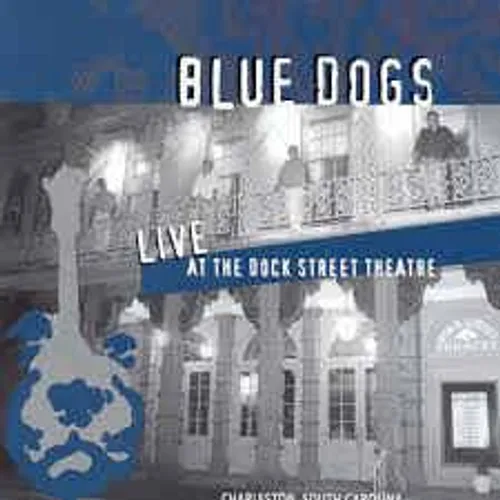 Blue Dogs - Live At Dock Street Theatre