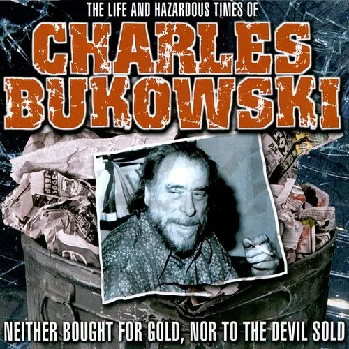 Life & Hazardous Times Of Charles Bukowski