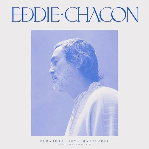 Eddie Chacon - Pleasure. Joy & Happiness