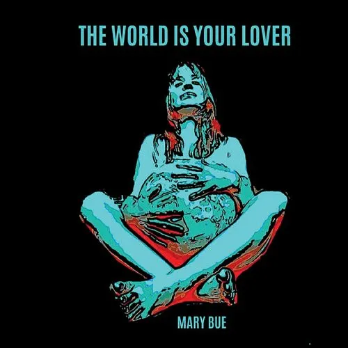 Mary Bue - World Is Your Lover