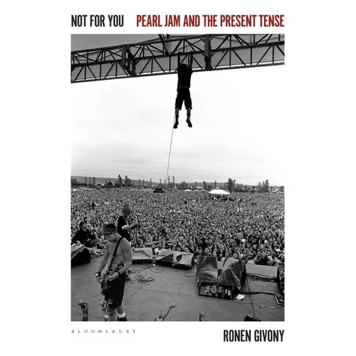 Ronen Givony - Not For You: Pearl Jam & Prese