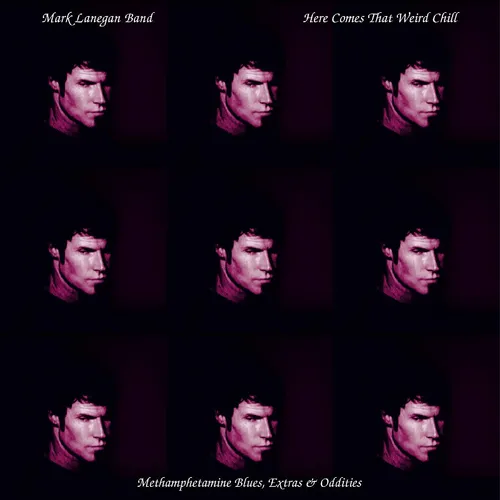 Mark Lanegan - Here Comes That Weird Chill (Methamphetamine Blues, Extras and Oddities) [RSD Drops 2021]