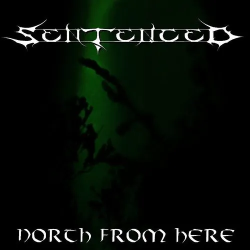 Sentenced - North From Here