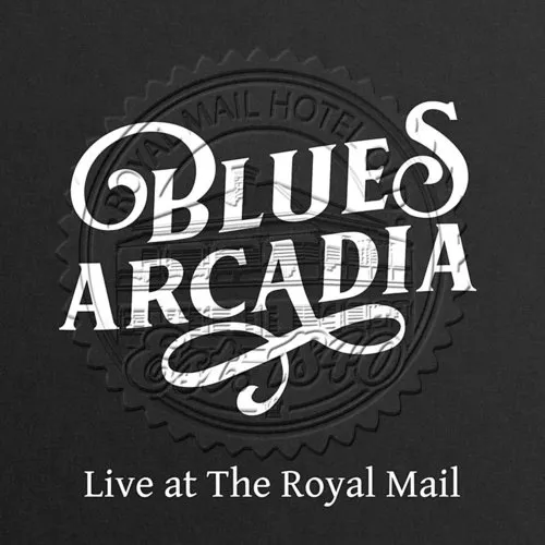 Blues Arcadia - Live At The Royal Mail