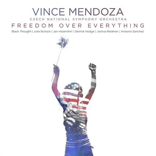 Vince Mendoza - Freedom Over Everything
