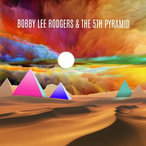 Bobby Lee Rodgers &amp; The 5th Pyramid - Bobby Lee Rodgers & The 5th Pyramid