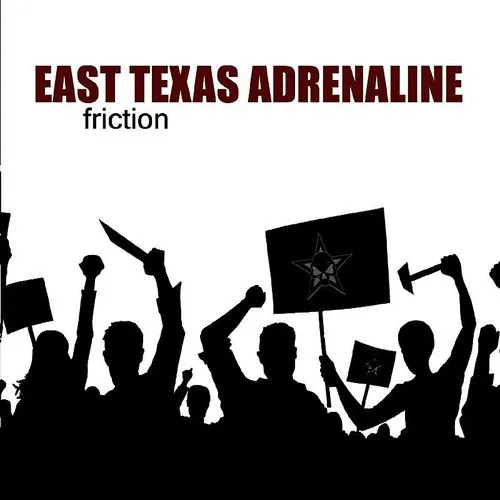 East Texas Adrenaline - Friction