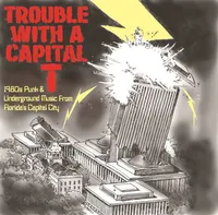 Various - Trouble With A Capital T (1980s Punk And Underground Music From Florida's Capital City)