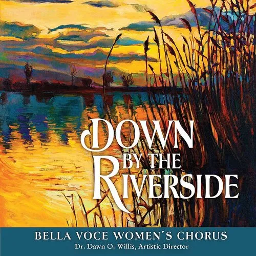Bella Voce Women's Chorus - Down By The Riverside
