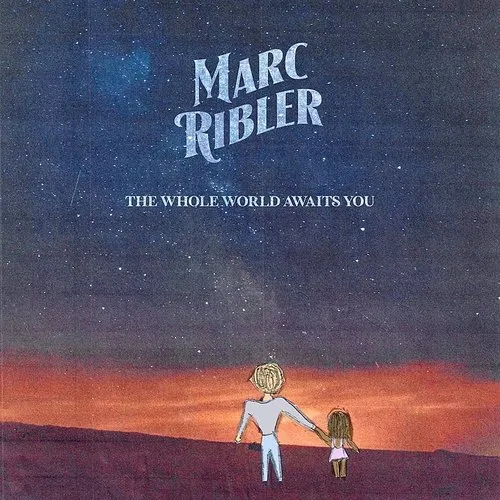 Marc Ribler - The Whole World Awaits You