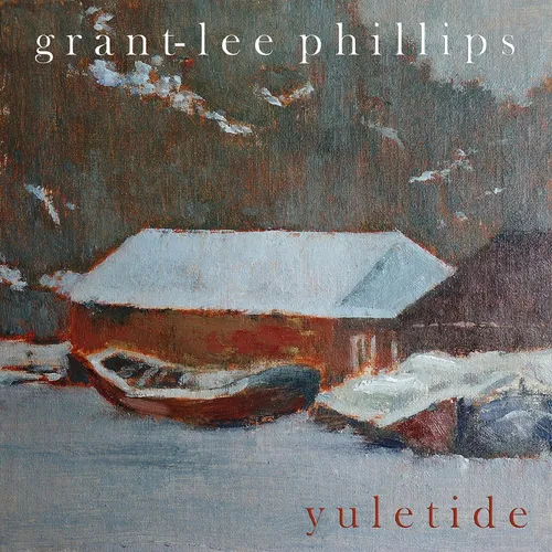 Grant-Lee Phillips - Yuletide [RSD Black Friday 2021]