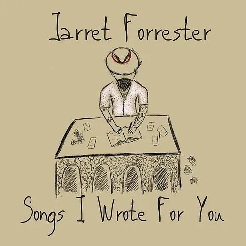 Jarret Forrester - Songs I Wrote For You