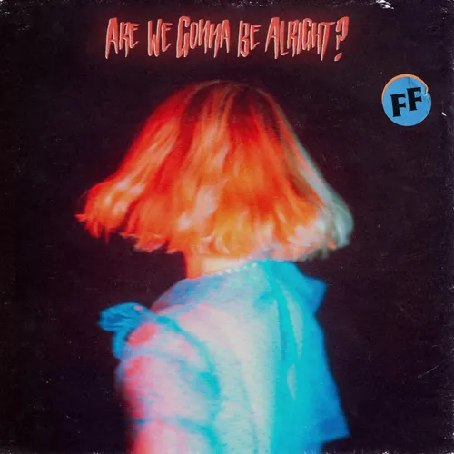 Fickle Friends - Are We Gonna Be Alright?