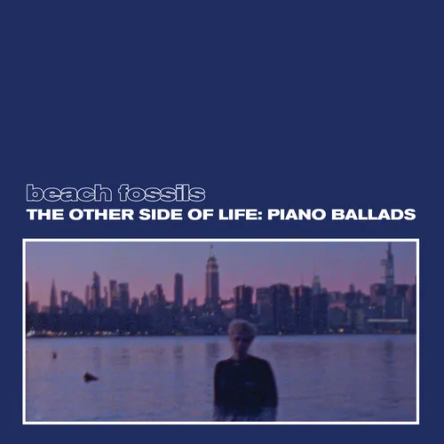 Beach Fossils - The Other Side of Life: Piano Ballads vinyl record cover