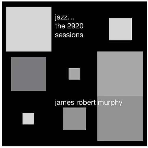 James Murphy  Robert - Jazz The 2920 Sessions