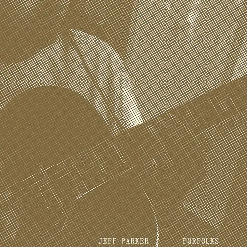 Jeff Parker - Forfolks (Uk)