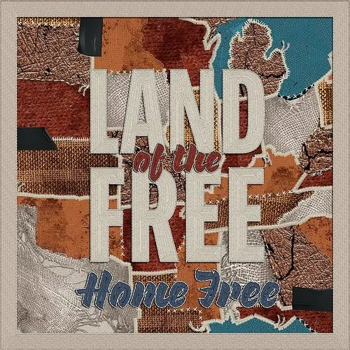 Home Free - Land Of The Free
