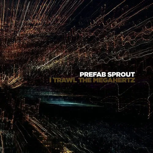 Prefab Sprout - I Trawl The Megahertz (Uk)