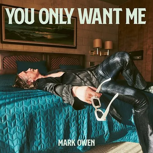Mark Owen - You Only Want Me - Single