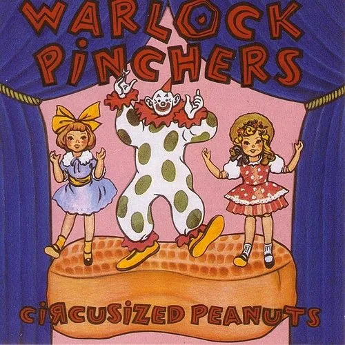 Warlock Pinchers - Circusized Peanuts vinyl record cover