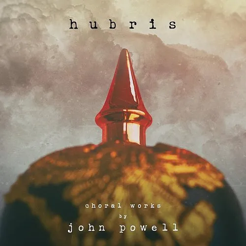 John Powell - Hubris: Choral Works By John Powell