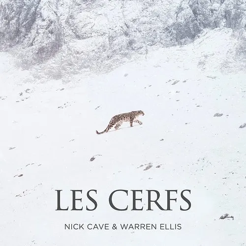 Nick Cave - Les Cerfs (Single From &quot;La Panth&egrave;re Des Neiges&quot; Original Soundtrack)