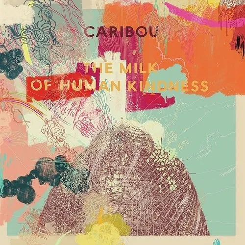 Caribou - Milk Of Human Kindness vinyl record cover