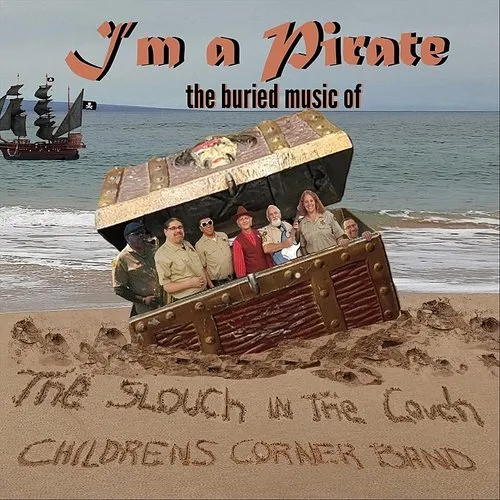 Slouch In The Couch Childrens Corner Band - I'm A Pirate: The Buried Music Of The Slouch In The Couch Children'sCorner Band