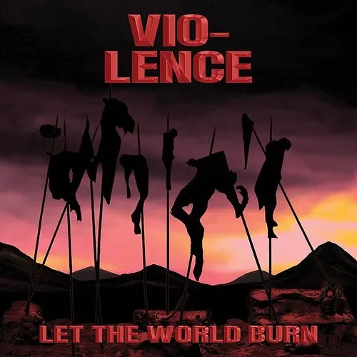 Vio-Lence - Let The World Burn (Arg)