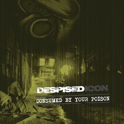 Despised Icon - Consumed By Your Poison (Re-Issue + Bonus 2022)